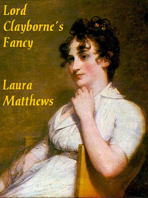 Lord Clayborne's Fancy (1980) by Laura Matthews