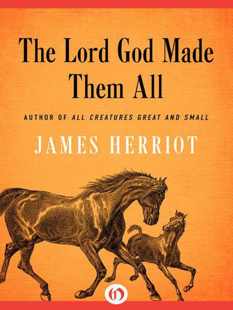 Lord God Made Them All by James Herriot