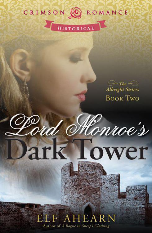 Lord Monroe's Dark Tower: The Albright Sisters: Book 2 by Ahearn, Elf