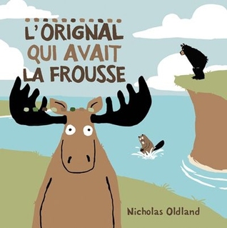 L'orignal qui avait la frousse (2000) by Nicholas Oldland