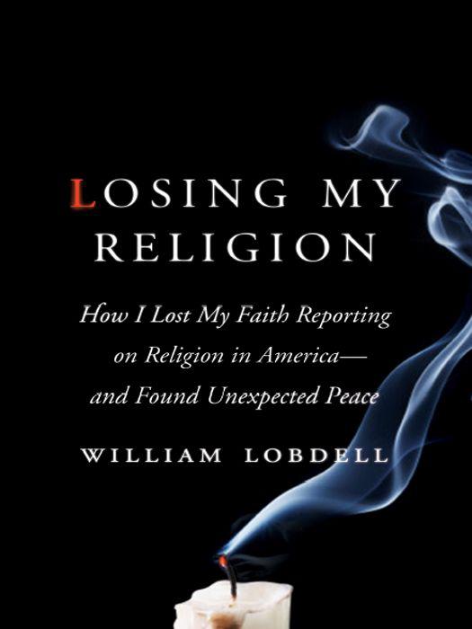 Losing My Religion by Lobdell, William