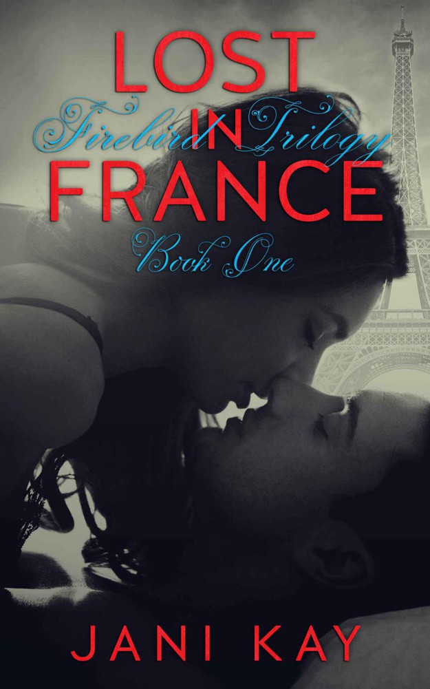 Lost In France (Firebird Trilogy) by Kay, Jani