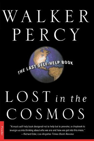 Lost in the Cosmos: The Last Self-Help Book (2000) by Walker Percy