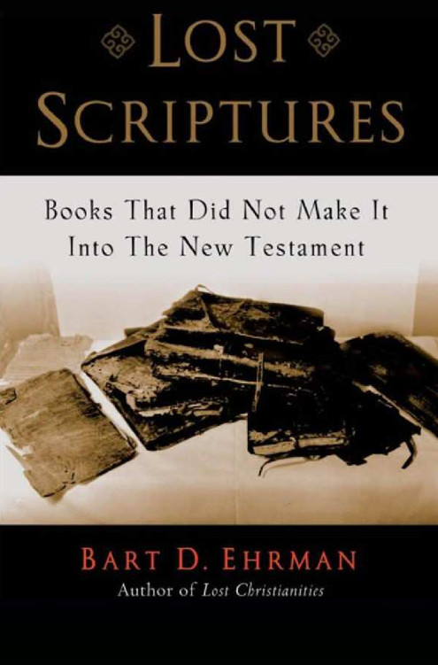 Lost scriptures: books that did not make it into the New Testament by [edited by] Bart D. Ehrman