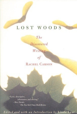 Lost Woods: The Discovered Writing of Rachel Carson (1999) by Linda Lear