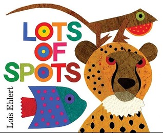 Lots of Spots (2010) by Lois Ehlert