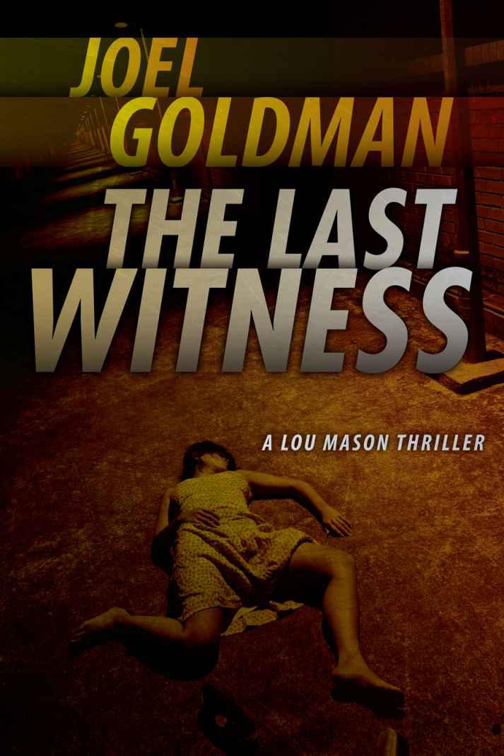 Lou Mason Mystery - 02 - The Last Witness by Joel Goldman