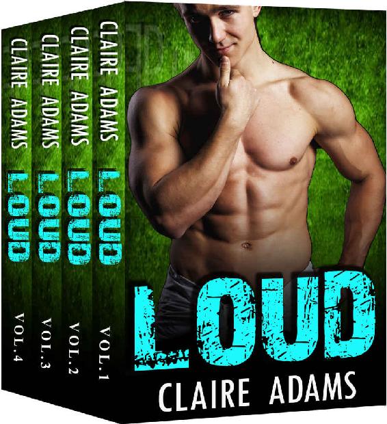 Loud: The Complete Series (A Bad Boy Alpha Male Romance) by Claire Adams