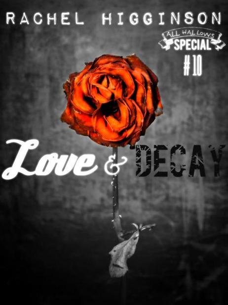 Love and Decay, Episode 10 by Higginson, Rachel