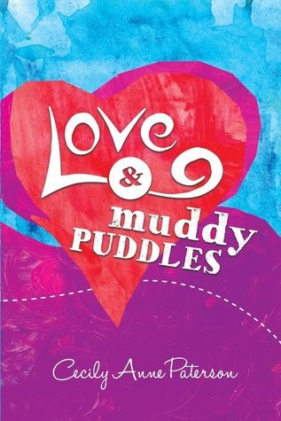 Love and Muddy Puddles by Cecily Anne Paterson