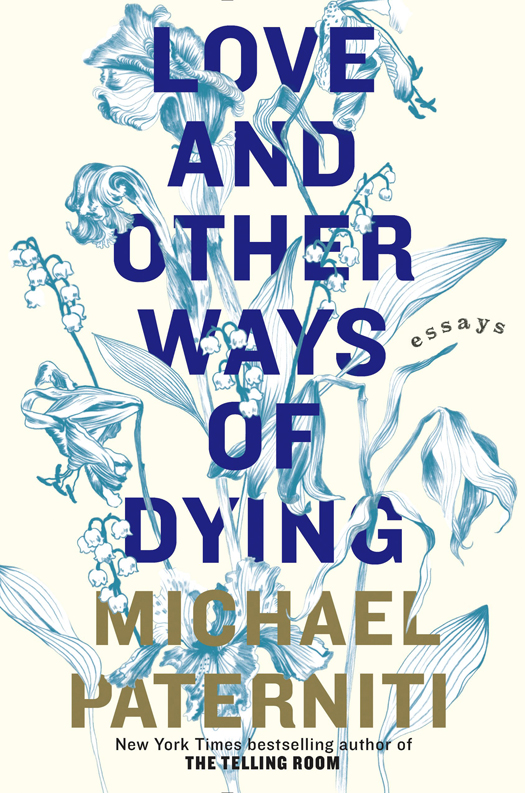 Love and Other Ways of Dying (2015) by Michael Paterniti