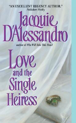 Love and the Single Heiress (2004) by Jacquie D'Alessandro