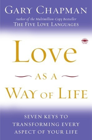 Love as a Way of Life: Seven Keys to Transforming Every Aspect of Your Life (2008)