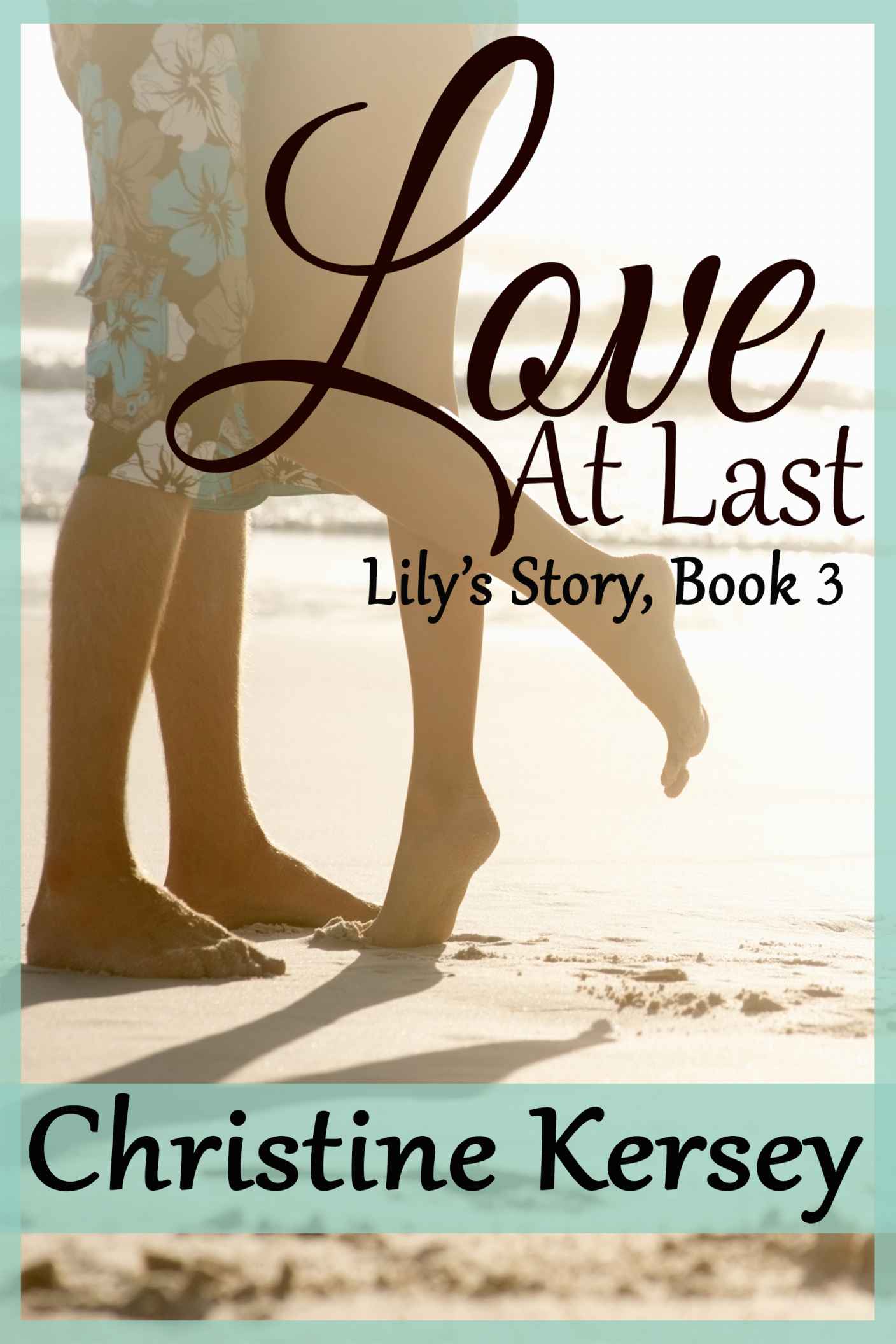 Love At Last (Lily's Story, Book 3) by Kersey, Christine