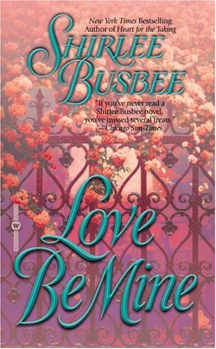 Love Be Mine (1998) by Shirlee Busbee