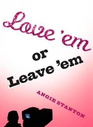 Love 'Em or Leave 'Em (2010) by Angie Stanton