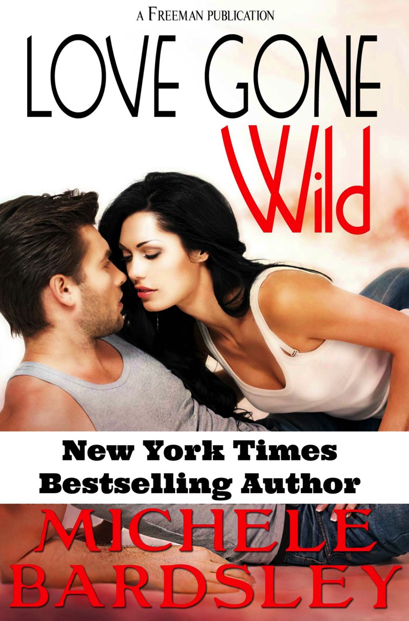 Love Gone Wild: A Contemporary Romantic Comedy by Michele Bardsley