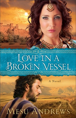 Love in a Broken Vessel (2013) by Mesu Andrews