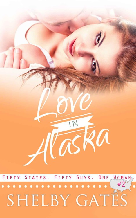 Love In Alaska (The Love In 50 States Series Book 2) by Gates, Shelby