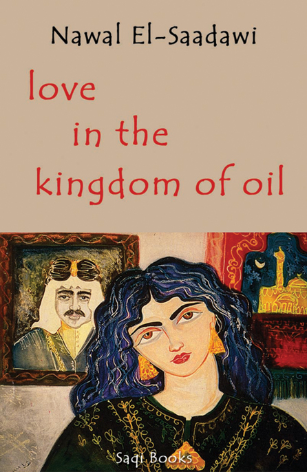 Love in the Kingdom of Oil by Nawal El Saadawi