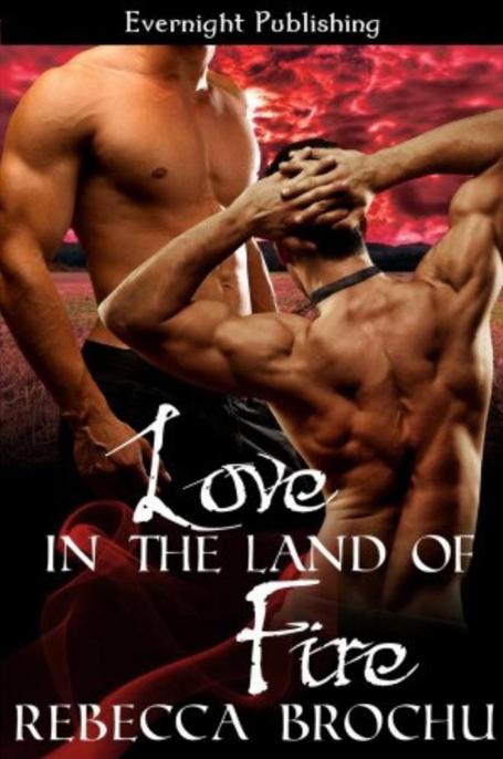 Love in the Land of Fire by Brochu, Rebecca