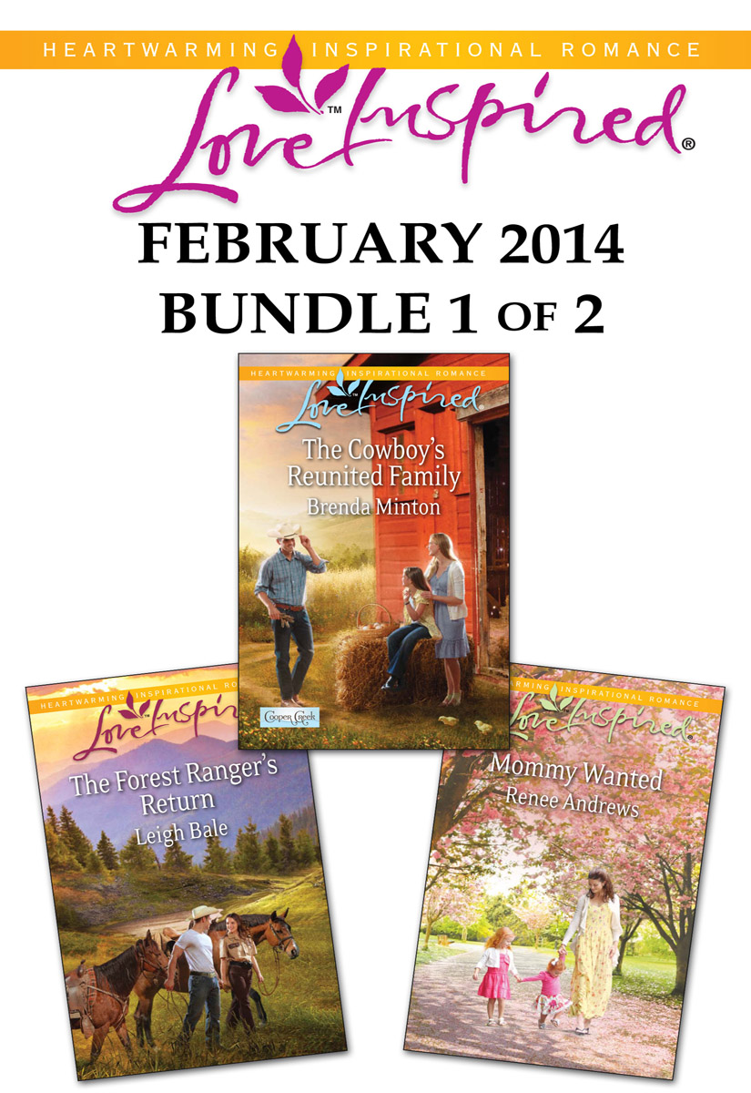 Love Inspired February 2014 - Bundle 1 of 2: The Cowboy's Reunited Family\The Forest Ranger's Return\Mommy Wanted (2014) by Brenda Minton