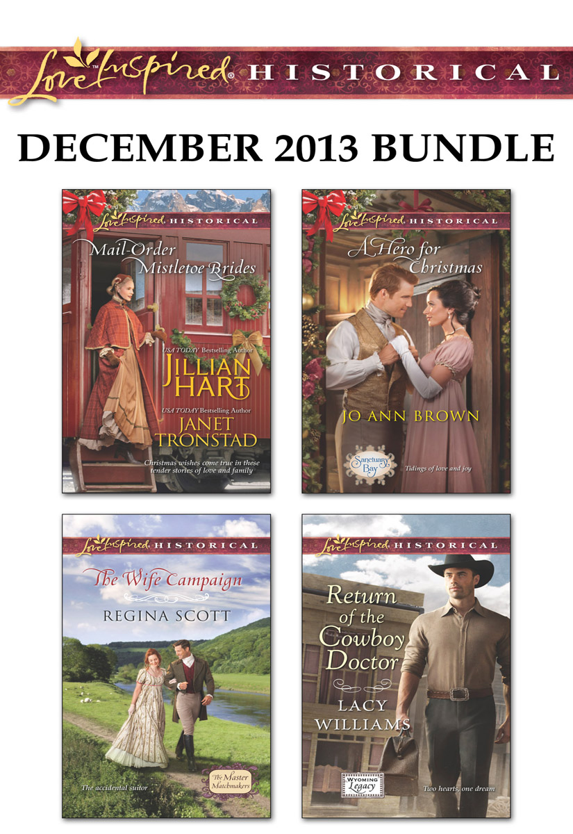 Love Inspired Historical December 2013 Bundle: Mail-Order Mistletoe Brides\The Wife Campaign\A Hero for Christmas\Return of the Cowboy Doctor (2013) by Jillian Hart