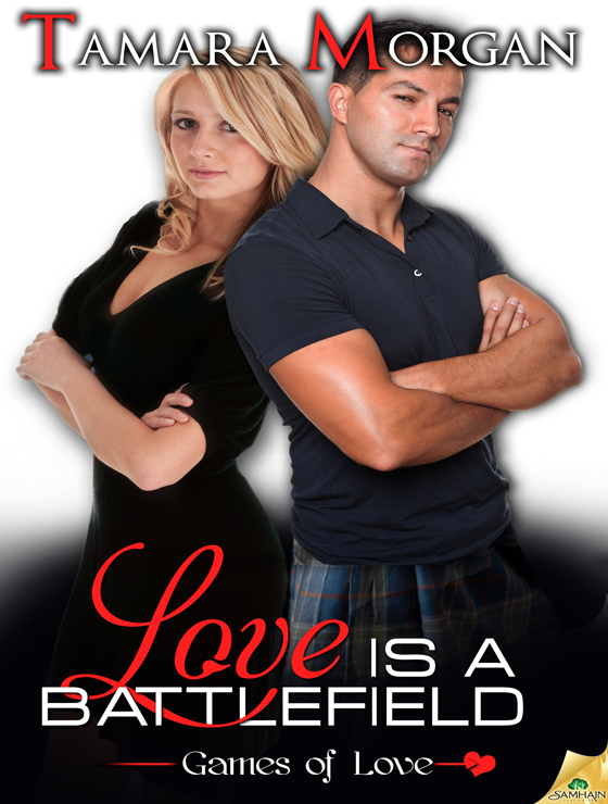 Love is a Battlefield: Games of Love, Book 1 (2012) by Tamara Morgan