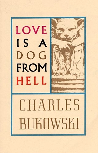 Love is a Dog from Hell by Bukowski, Charles