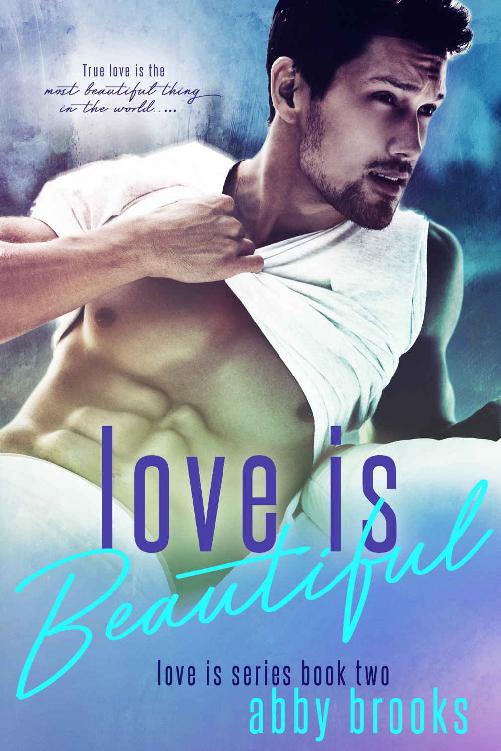 Love Is Beautiful (Chelsea & Max) by Abby Brooks