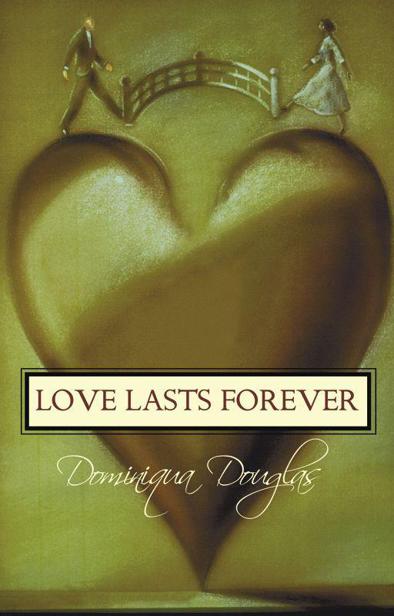 Love Lasts Forever by Dominiqua Douglas