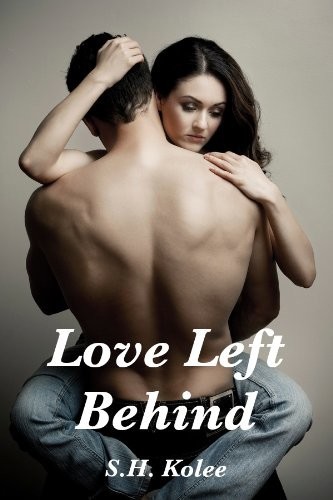 Love Left Behind by S. H. Kolee