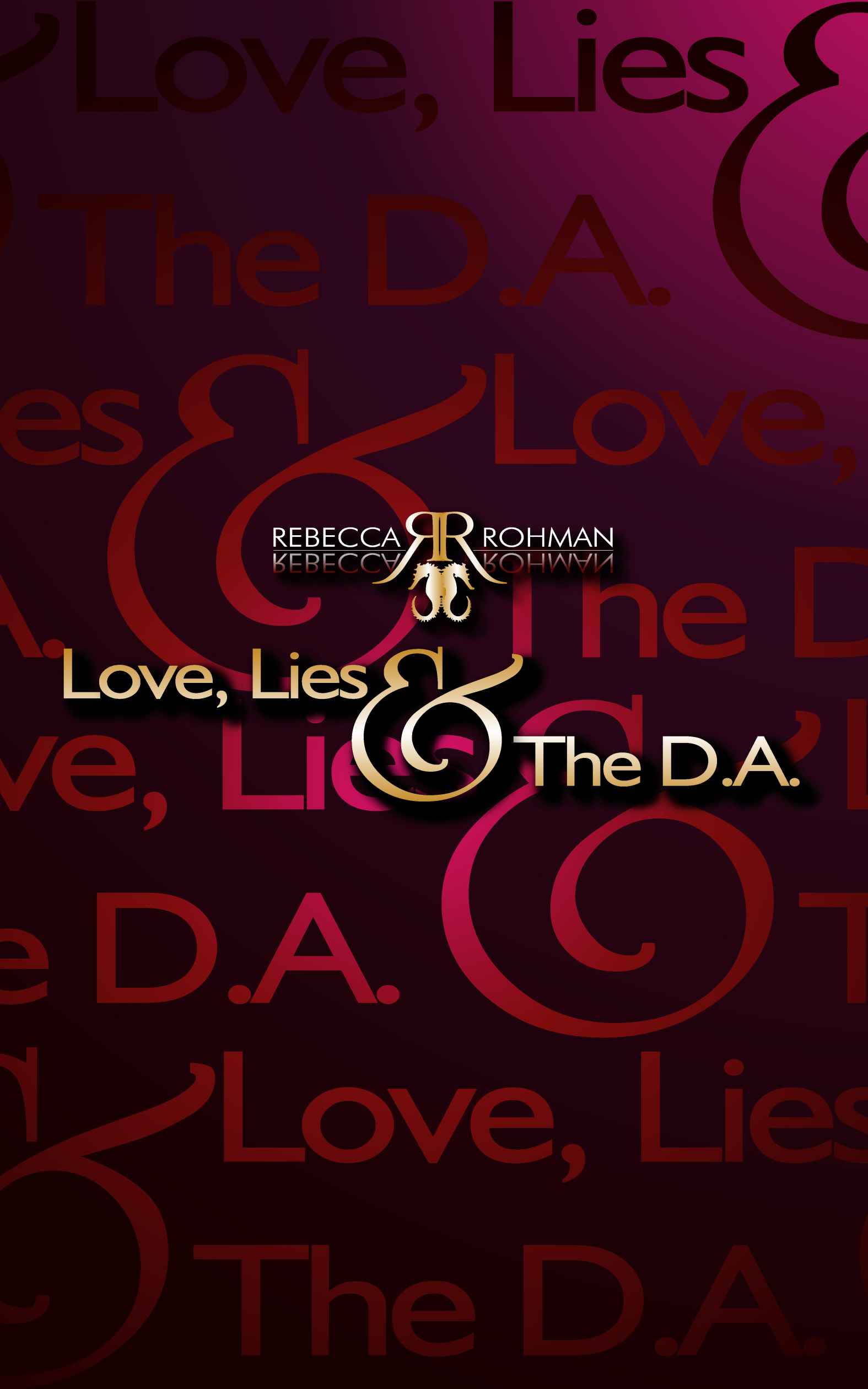 Love, Lies & The D.A. by Rohman, Rebecca