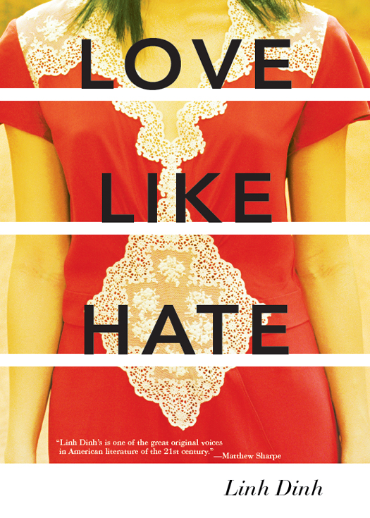 Love Like Hate (2011) by Linh Dinh