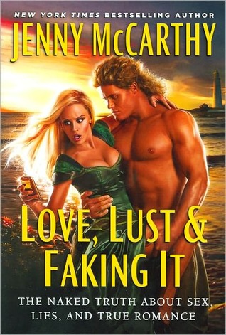 Love, Lust and Faking It: The Naked Truth About Sex, Lies, and True Romance (2010) by Jenny McCarthy