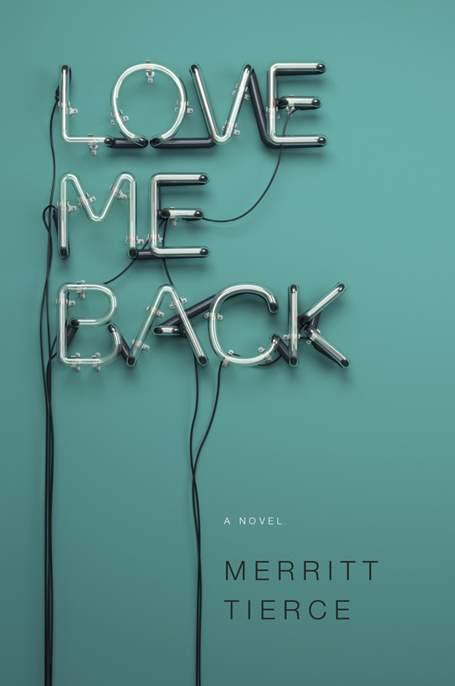 Love Me Back by Merritt Tierce