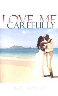 Love Me Carefully (2006) by A.C. Arthur