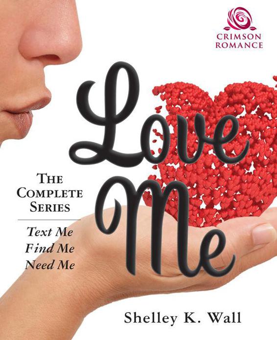 Love Me: The Complete Series by Wall, Shelley K.