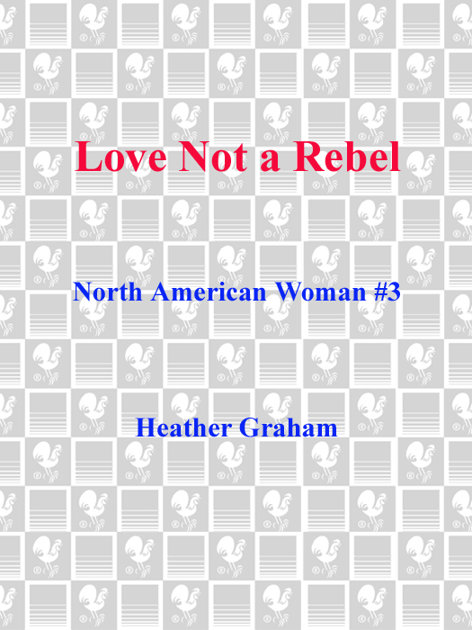 Love Not a Rebel (2012) by Heather Graham