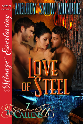 Love of Steel [The Callens 7] (Siren Publishing Ménage Everlasting) (2012)