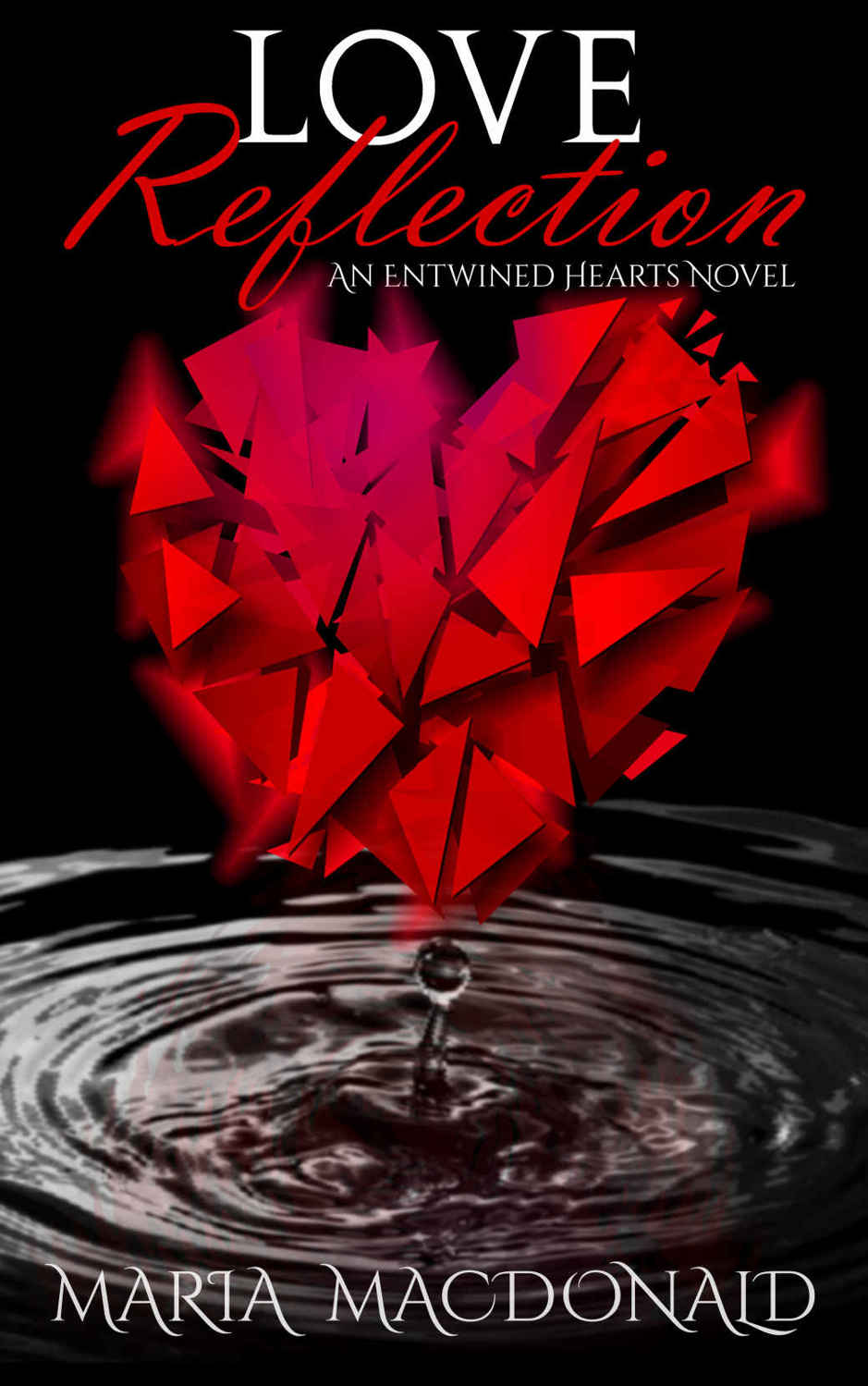 Love Reflection (Entwined Hearts #1) by Maria Macdonald