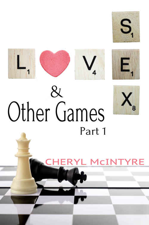 Love Sex & Other Games (Part 1) by Cheryl McIntyre