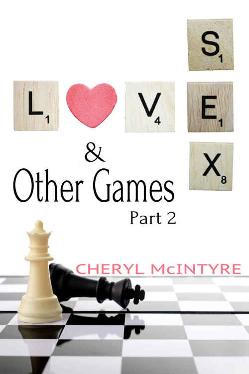 Love Sex & Other Games: Part 2 by Cheryl McIntyre