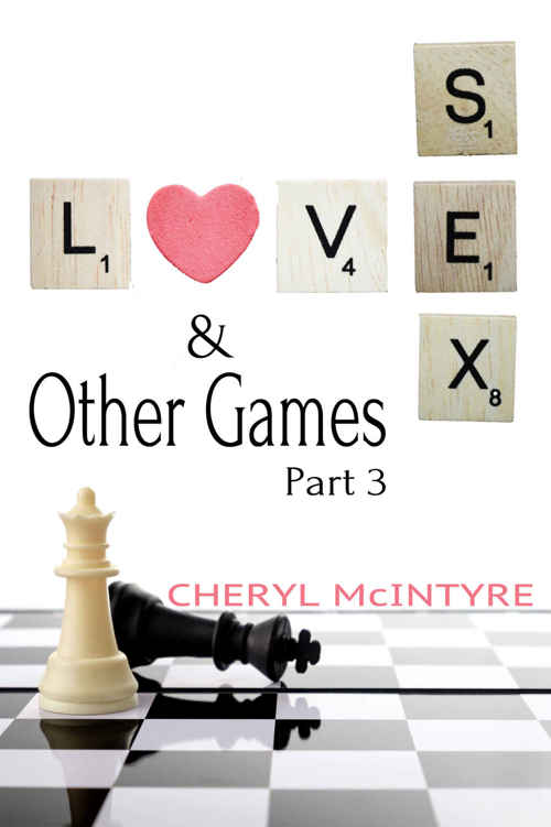 Love Sex & Other Games: Part 3 by Cheryl McIntyre