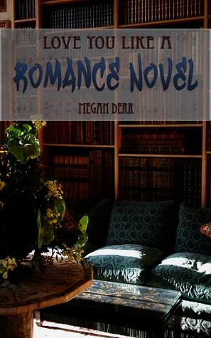 Love You Like a Romance Novel (2013) by Megan Derr