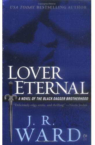 Lover Eternal: A Novel of the Black Dagger Brotherhood  by J. R. Ward