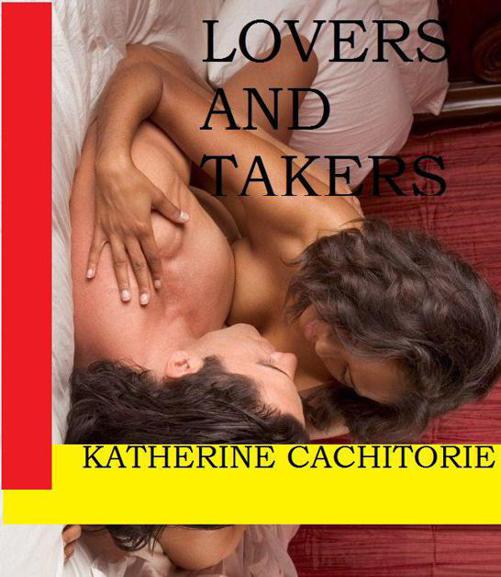 Lovers and Takers by Cachitorie, Katherine