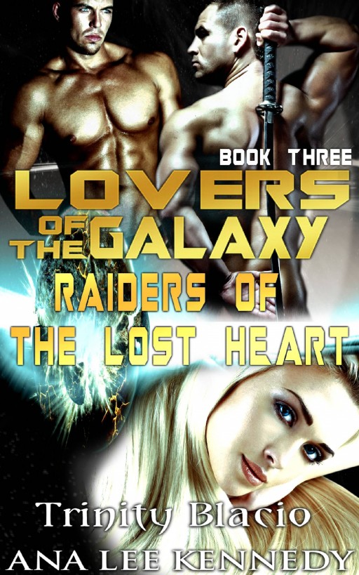 Lovers of the Galaxy: Book Three: Raiders of the Lost  Heart by Trinity Blacio