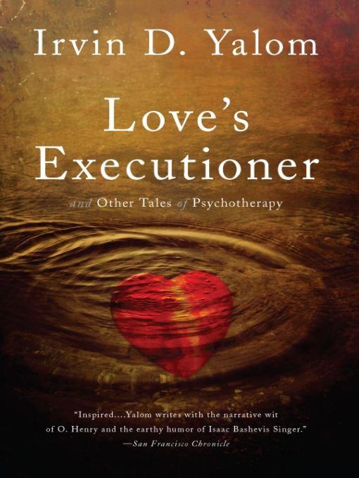 Love's Executioner by Irvin D. Yalom