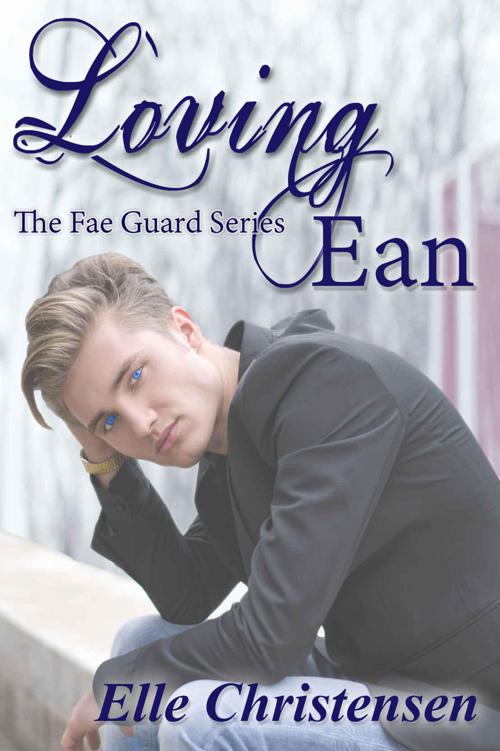 Loving Ean (The Fae Guard Book 2) by Elle Christensen